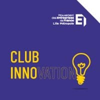 Club innovation MEDEF LILLE